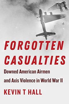 portada Forgotten Casualties: Downed American Airmen and Axis Violence in World war ii (World war ii: The Global, Human, and Ethical Dimension) (in English)