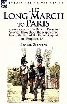 portada the long march to paris: reminiscences of a dane in prussian service throughout the napoleonic era to the fall of the french capital and empero