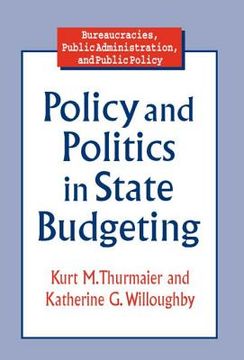 portada Policy and Politics in State Budgeting (Bureaucracies, Public Administration, and Public Policy) (en Inglés)