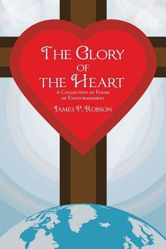 portada The Glory of the Heart: A Collection of Poems of Encouragement