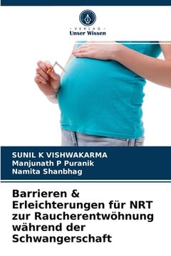 portada Barrieren & Erleichterungen für NRT zur Raucherentwöhnung während der Schwangerschaft (en Alemán)