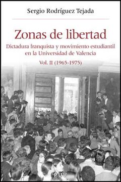 portada Zonas de Libertad (Vol. Ii): Dictadura Franquista y Movimiento Estudiantil en la Universidad de Valencia (1965-1975) (Història i Memòria del Franquisme) (in Spanish)