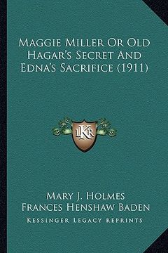 portada maggie miller or old hagar's secret and edna's sacrifice (19maggie miller or old hagar's secret and edna's sacrifice (1911) 11)