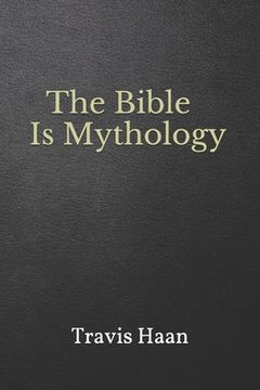 portada The Bible Is Mythology (en Inglés)