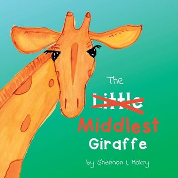 portada The Middlest Giraffe (en Inglés)