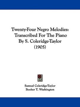 portada twenty-four negro melodies: transcribed for the piano by s. coleridge-taylor (1905) (en Inglés)