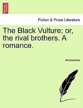 portada the black vulture; or, the rival brothers. a romance. (en Inglés)