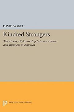 portada Kindred Strangers: The Uneasy Relationship Between Politics and Business in America (en Inglés)