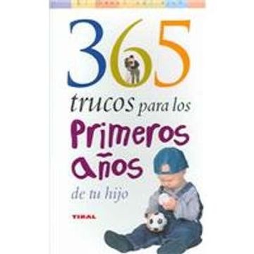 365 trucos para los primeros anos de tu hijo / 365 tips for your child´s first years