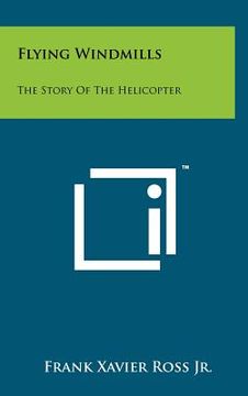 portada flying windmills: the story of the helicopter (en Inglés)