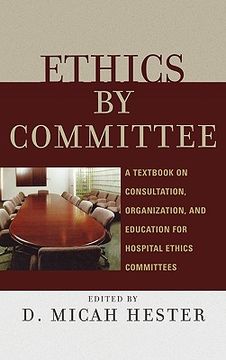 portada ethics by committee: a textbook on consultation, organization, and education for hospital ethics committees (en Inglés)