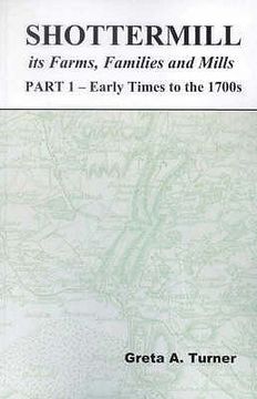 portada Shottermill, its Farms, Families and Mills - Part 1: Early Times to the 1700s (en Inglés)