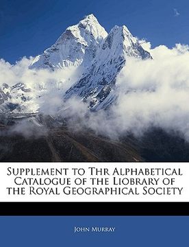 portada supplement to thr alphabetical catalogue of the liobrary of the royal geographical society