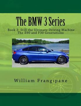 portada The BMW 3 Series Book 3: Still the Ultimate Driving Machine: The E90 and F30 Generations (en Inglés)