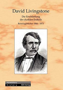 portada Die Erschliessung des Dunklen Erdteils. Reisetagebücher aus Zentralafrika 1866-1873: Reisetagebüche (en Alemán)