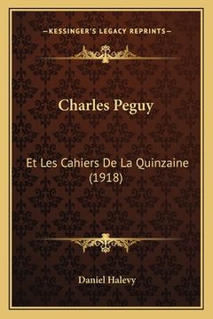 portada Charles Peguy: Et Les Cahiers De La Quinzaine (1918) (en Francés)
