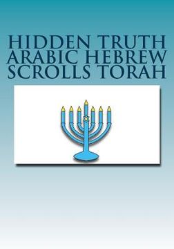 portada Hidden Truth Arabic Hebrew Scrolls Torah (en Hebreo)