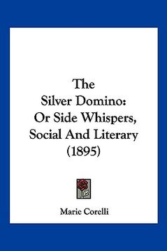 portada the silver domino: or side whispers, social and literary (1895) (en Inglés)