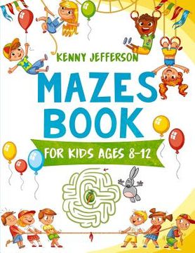 portada Maze Books for Kids Ages 8-12: A Fun and Amazing Maze Puzzles Book for Kids Designed Especially for Kids Ages 6-8, 8-12 (en Inglés)
