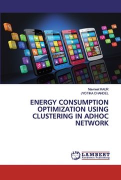 portada Energy Consumption Optimization Using Clustering in Adhoc Network (en Inglés)