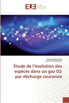 portada Étude de l'évolution des espèces dans un gaz O2 par décharge couronne (en Francés)