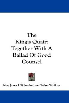 portada the kingis quair: together with a ballad of good counsel (en Inglés)