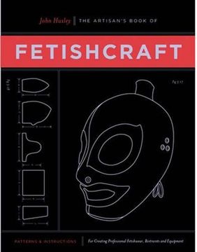 portada The Artisan's Book Of Fetishcraft: Patterns and Instructions for Creating Professional Fetishwear, Restraints and Sensory Equipment (in English)