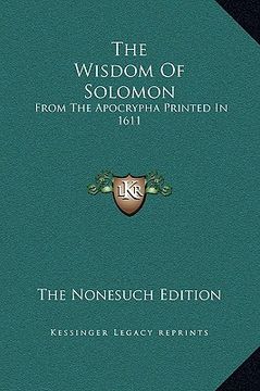 portada the wisdom of solomon: from the apocrypha printed in 1611 (en Inglés)