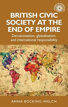 portada British Civic Society at the end of Empire: Decolonisation, Globalisation, and International Responsibility (Studies in Imperialism) (en Inglés)