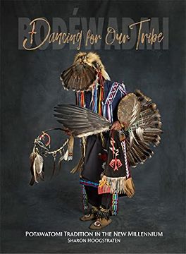 portada Dancing for Our Tribe: Potawatomi Tradition in the New Millennium (in English)