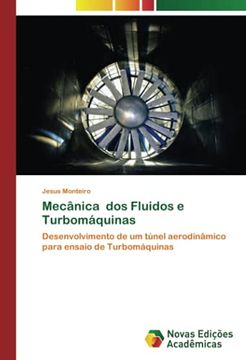 portada Mecânica dos Fluidos e Turbomáquinas: Desenvolvimento de um Túnel Aerodinâmico Para Ensaio de Turbomáquinas (en Portugués)