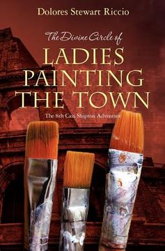 portada the divine circle of ladies painting the town (en Inglés)