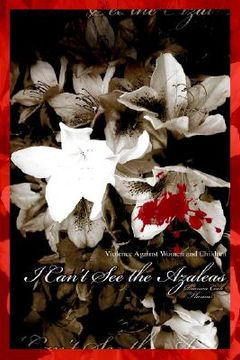 portada i can't see the azaleas: violence against women and children (en Inglés)