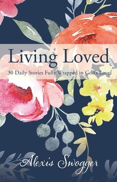 portada Living Loved: 30 Daily Stories Fully Wrapped in God's Love