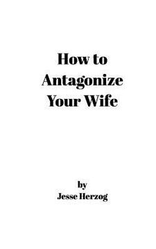 portada How to Antagonize Your Wife (en Inglés)