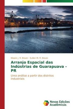 portada Arranjo Espacial das Indústrias de Guarapuava - PR: Uma análise a partir dos distritos industriais (en Portugués)