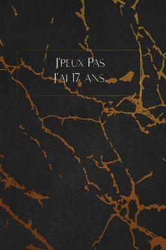 portada J'peux Pas J'ai 17 ans.: envoyez-le comme cadeau à la personne qui vous vient à l'esprit, il/elle va l'adorer! (en Francés)