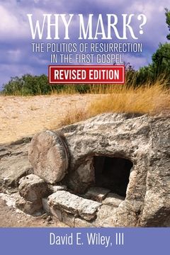 portada Why Mark?: The Politics of Resurrection in the First Gospel - Revised Edition: The Politics of Resurrection in the First Gospel (in English)