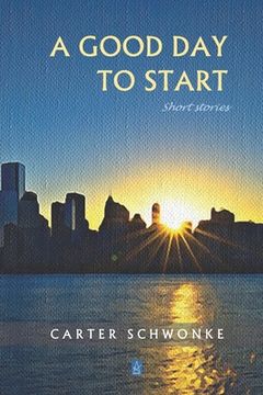 portada A Good Day to Start: Short Stories (en Inglés)