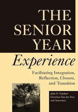 portada the senior year experience: facilitating integration, reflection, closure, and transition