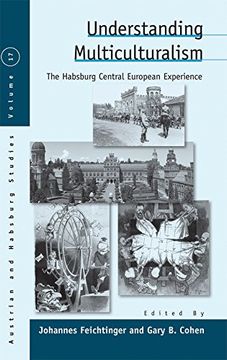 portada Understanding Multiculturalism: The Habsburg Central European Experience (Austrian and Habsburg Studies)