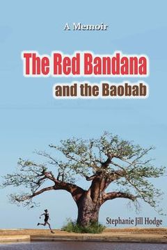 portada The Red Bandana And The Baobab: How a woman from rural Newfoundland became the Botswana Marathon Champion (and a humanitarian by accident)