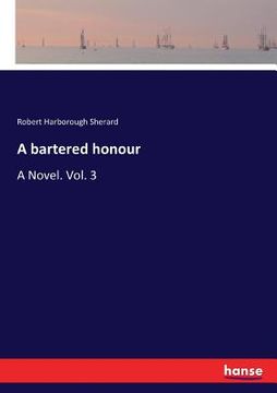 portada A bartered honour: A Novel. Vol. 3 (en Inglés)