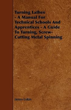 portada turning lathes - a manual for technical schools and apprentices - a guide to turning, screw-cutting metal spinning (en Inglés)