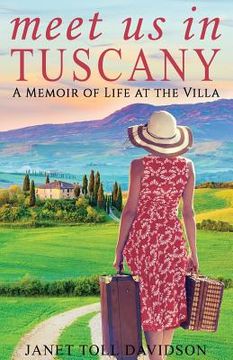 portada Meet Us in Tuscany: A Memoir of Life at the Villa (en Inglés)