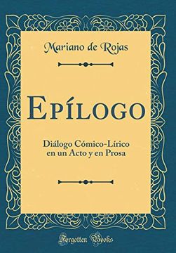 portada Epílogo: Diálogo Cómico-Lírico en un Acto y en Prosa (Classic Reprint)