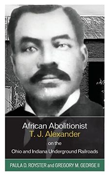 portada African Abolitionist t. J. Alexander on the Ohio and Indiana Underground Railroads (in English)