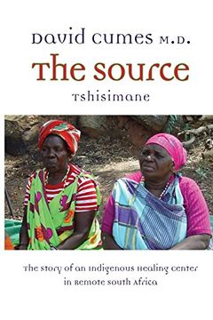 portada The Source: The Story of an Indigenous Healing Center in Remote South Africa (en Inglés)
