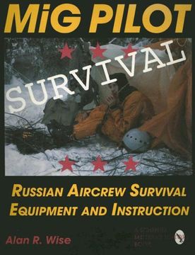 portada MiG Pilot Survival: Russian Aircrew Survival Equipment and Instruction (Schiffer Military/Aviation History)