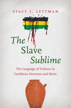portada The Slave Sublime: The Language of Violence in Caribbean Literature and Music (en Inglés)